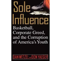 Sole Influence: Basketball, Corporate Greed, and the Corruption of America's Youth