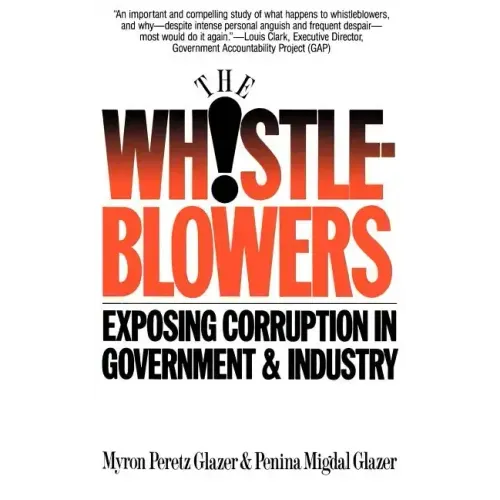 Whistleblowers: Exposing Corruption in Government and Industry
