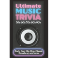 Ultimate Music Trivia for Adults: Rock, Pop, Hip-Hop, Classic, Broadway and More: Explore 150 Multiple-Choice Questions Across All Genres and Test You