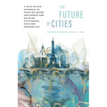 The Future of Cities: A Data-Driven Approach to Tackling Grand Challenges and Building Sustainable, Resilient Communities