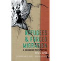 Refugees & Forced Migration: A Canadian Perspective: An A-Z Guide