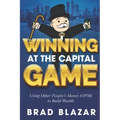 Winning at the Capital Game: Using Other People's Money (OPM) to Build Wealth