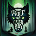 The Wolf Who Cried Boy: A Fractured Fairy Tales Retelling Picture Book For Kids 8-12