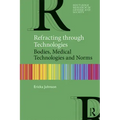 Refracting Through Technologies: Bodies, Medical Technologies and Norms