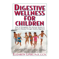 Digestive Wellness for Children: How to Stengthen the Immune System & Prevent Disease Through Healthy Digestion