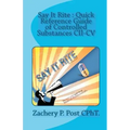 Say It Rite Quick Reference Guide of Controlled Substances CII-CV: Say It Rite Contolled Substance Guide