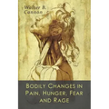 Bodily Changes in Pain, Hunger, Fear and Rage: An Account of Recent Researches into the Function of Emotional Excitement