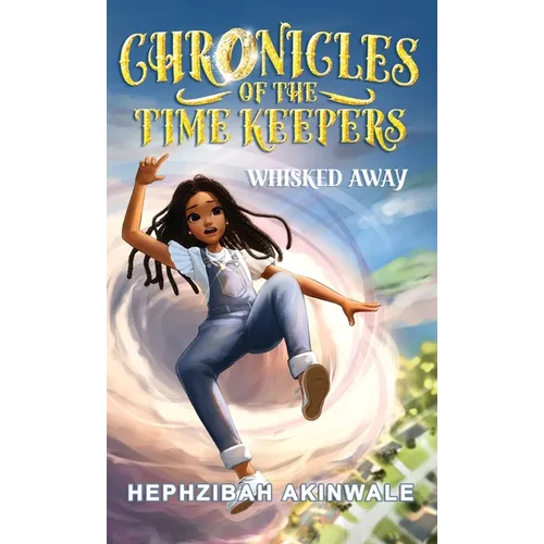 Chronicles of the Time Keepers: Whisked Away