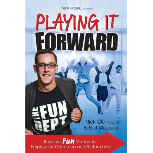 Playing it Forward: Because Fun Matters for Employees, Customers and Bottom Line
