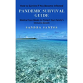 Pandemic Survival Guide: How to Survive if You Become Infected (Medical Face Masks to Protect Your Family's Immune System)