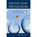 Survive Your Promotion!: The 90 Day Success Plan for New Managers