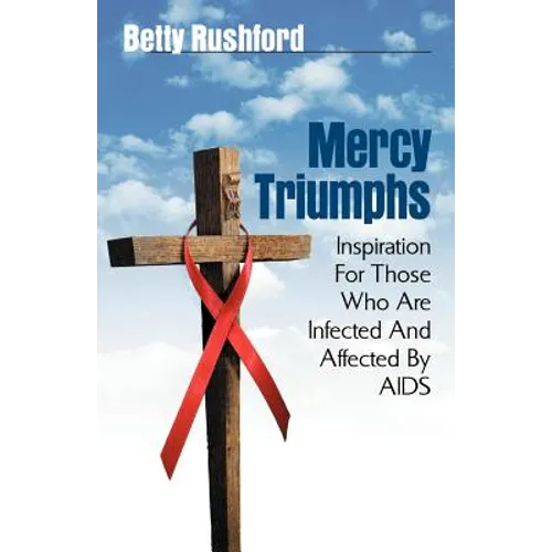 Mercy Triumphs: Inspiration for Those Infected or Affected by AIDS