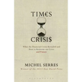 Times of Crisis: What the Financial Crisis Revealed and How to Reinvent Our Lives and Future
