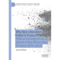 Why Neo-Liberalism Failed in France: Political Sociology of the Spread of Neo-Liberal Ideas in France (1974-2012)