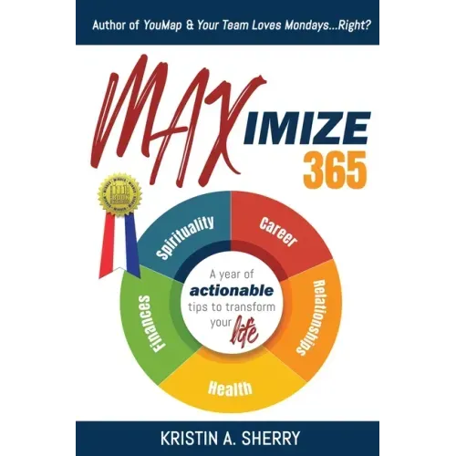 Maximize 365: A Year of Actionable Tips to Transform Your Life