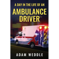 A Day In The Life Of An Ambulance Driver: The Good, The Bad and The Stupid