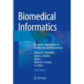 Biomedical Informatics: Computer Applications in Health Care and Biomedicine
