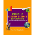 Edible Kitchen Science Experiments Edition 2: Tasty Science Recipes and STEM Activities for Kids
