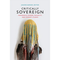 Critically Sovereign: Indigenous Gender, Sexuality, and Feminist Studies