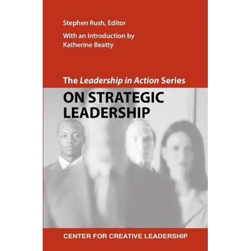 The Leadership in Action Series: On Strategic Leadership