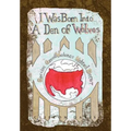 I Was Born Into a Den of Wolves