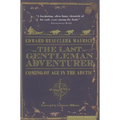 The Last Gentleman Adventurer: Coming of Age in the Arctic
