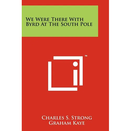 We Were There With Byrd At The South Pole