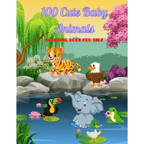 100 Cute Baby Animals - COLORING BOOK FOR KIDS