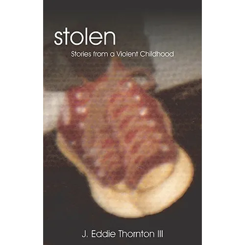 Stolen: Stories From A Violent Childhood