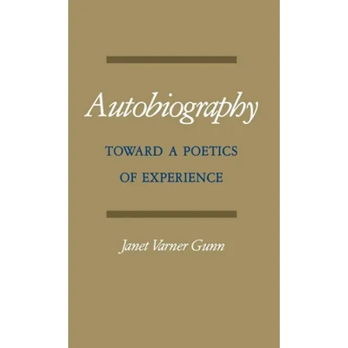 Autobiography: Toward a Poetics of Experience