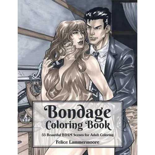Bondage Coloring Book: 55 Beautiful BDSM Scenes for Adult Coloring
