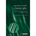 Reproductive Health and Human Rights: Integrating Medicine, Ethics, and Law