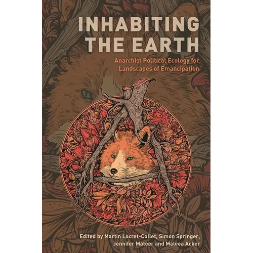 Inhabiting the Earth: Anarchist Political Ecology for Landscapes of Emancipation