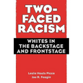 Two-Faced Racism: Whites in the Backstage and Frontstage