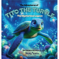 The Adventures of Tito the Turtle: The Mysterious Lagoon