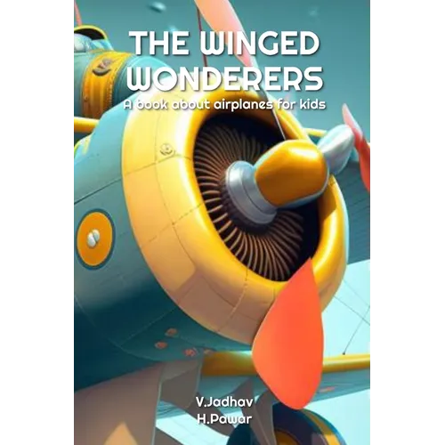 The Winged Wonderers: A book about airplanes for kids