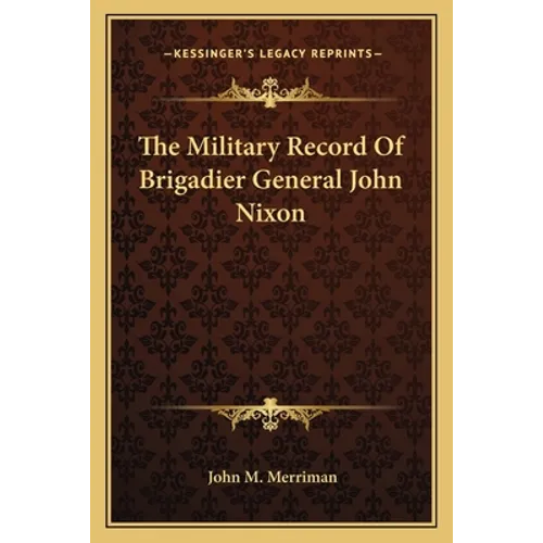 The Military Record Of Brigadier General John Nixon