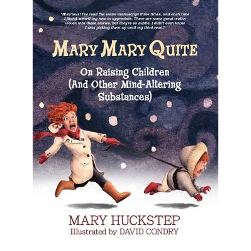 Mary Mary Quite: On Raising Children (And Other Mind-Altering Substances)