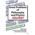Great Problems in Philosophy and Physics Solved?