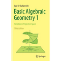 Basic Algebraic Geometry 1: Varieties in Projective Space
