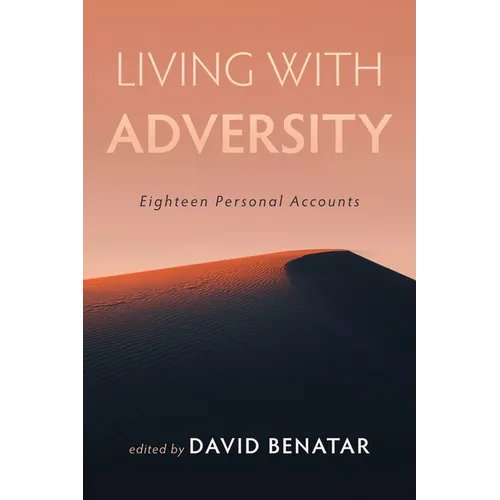 Living with Adversity: Eighteen Personal Accounts