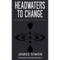 Headwaters to Change: Navigating Growth, Cultivating Presence