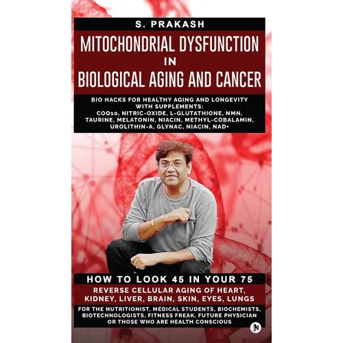 Mitochondrial Dysfunction in Biological Aging and Cancer: Bio Hacks for Healthy Ageing and Longevity with Supplement: COQ10, Nitric-Oxide, L-Glutathio