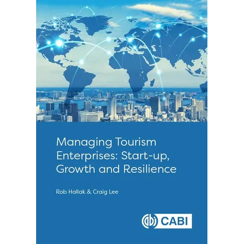 Managing Tourism Enterprises: Start-Up, Growth and Resilience