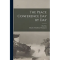 The Peace Conference day by day