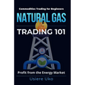 Natural Gas Trading 101: A Beginner's Guide to Profiting from the Energy Market
