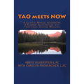 TAO meets NOW: A Clinical Manual Integrating 5 Element Acupuncture with Traditional Chinese Medicine