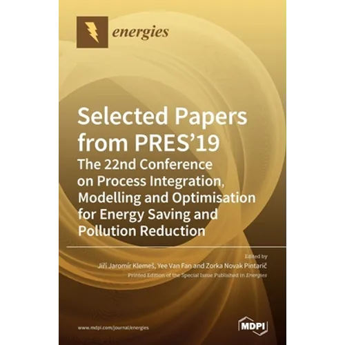 Selected Papers from PRES'19: The 22nd Conference on Process Integration, Modelling and Optimisation for Energy Saving and Pollution Reduction