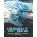 Understanding Anti Money Laundering: A Concise Guide for Financial Personnel and Business Managers