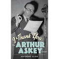 I Thank You: The Arthur Askey Story (hardback)